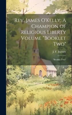 Rev. James O’Kelly: A Champion of Religious Liberty Volume Booklet Two Booklet Two