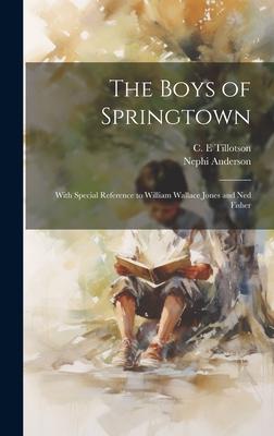 The Boys of Springtown: With Special Reference to William Wallace Jones and Ned Fisher