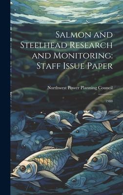 Salmon and Steelhead Research and Monitoring: Staff Issue Paper: 1988