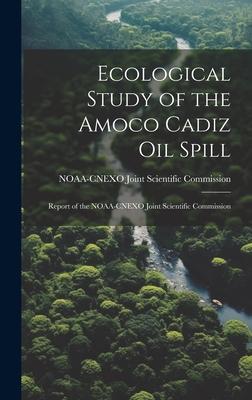 Ecological Study of the Amoco Cadiz oil Spill: Report of the NOAA-CNEXO Joint Scientific Commission
