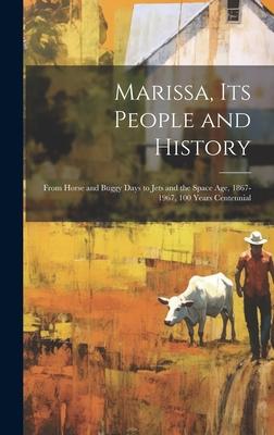 Marissa, its People and History: From Horse and Buggy Days to Jets and the Space age, 1867-1967, 100 Years Centennial