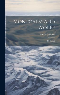 Montcalm and Wolfe: 13-15, pt.2