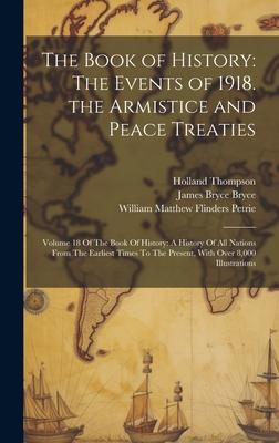 The Book of History: The Events of 1918. the Armistice and Peace Treaties: Volume 18 Of The Book Of History: A History Of All Nations From