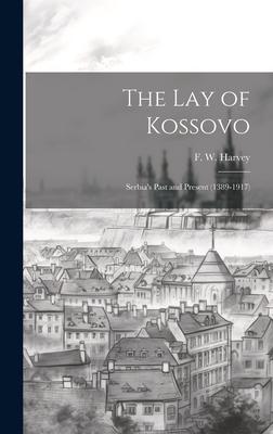 The lay of Kossovo: Serbia’s Past and Present (1389-1917)