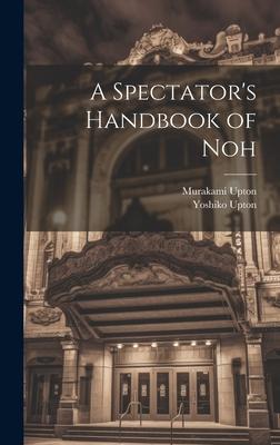 A Spectator’s Handbook of Noh