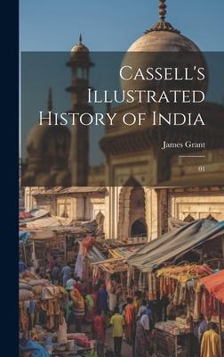 Cassell’s Illustrated History of India: 01