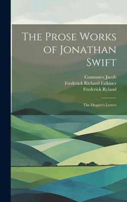 The Prose Works of Jonathan Swift: The Drapier’s Letters