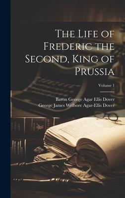 The Life of Frederic the Second, King of Prussia; Volume 1