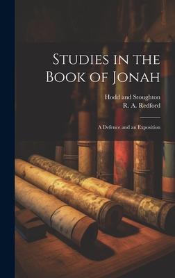 Studies in the Book of Jonah: A Defence and an Exposition
