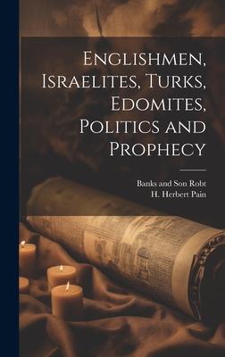 Englishmen, Israelites, Turks, Edomites, Politics and Prophecy