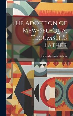 The Adoption of Mew-seu-qua, Tecumseh’s Father
