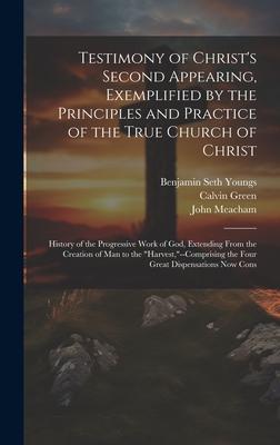 Testimony of Christ’s Second Appearing, Exemplified by the Principles and Practice of the True Church of Christ: History of the Progressive Work of Go