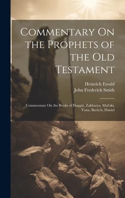 Commentary On the Prophets of the Old Testament: Commentary On the Books of Haggái, Zakharya, Mal’aki, Yona, Barûch, Daniel