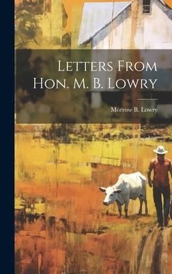 Letters From Hon. M. B. Lowry
