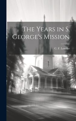 The Years in S. George’s Mission