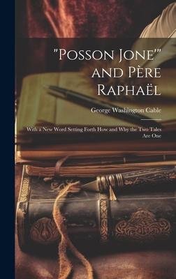 Posson Jone’ and Père Raphaël: With a New Word Setting Forth How and Why the Two Tales Are One