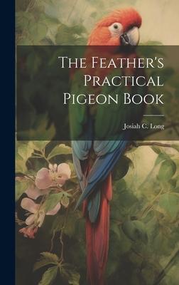 The Feather’s Practical Pigeon Book