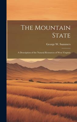 The Mountain State: A Description of the Natural Resources of West Virginia