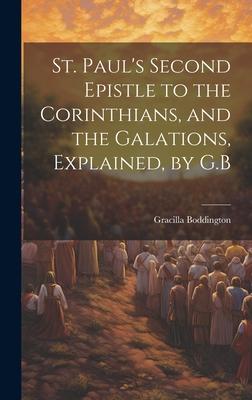 St. Paul’s Second Epistle to the Corinthians, and the Galations, Explained, by G.B