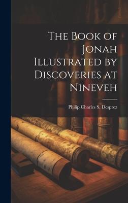 The Book of Jonah Illustrated by Discoveries at Nineveh