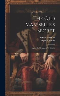 The Old Mam’selle’s Secret: After the German of E. Marlitt