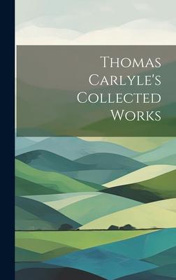 Thomas Carlyle’s Collected Works