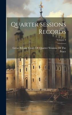 Quarter Sessions Records; Volume 2