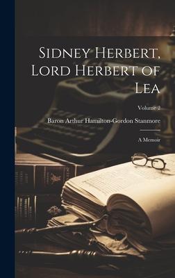 Sidney Herbert, Lord Herbert of Lea: A Memoir; Volume 2