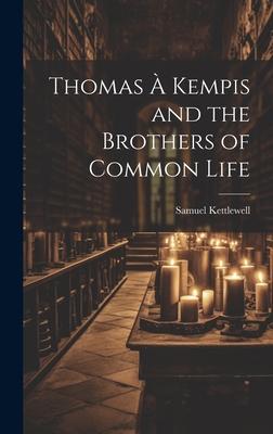 Thomas À Kempis and the Brothers of Common Life