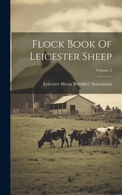 Flock Book Of Leicester Sheep; Volume 2