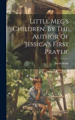 Little Meg’s Children. By The Author Of ’jessica’s First Prayer’