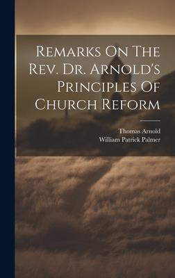 Remarks On The Rev. Dr. Arnold’s Principles Of Church Reform