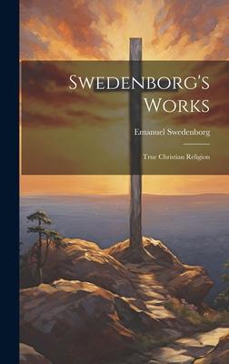 Swedenborg’s Works: True Christian Religion