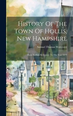 History Of The Town Of Hollis, New Hampshire: From Its First Settlement To The Year 1879