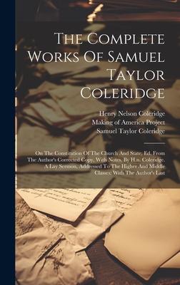 The Complete Works Of Samuel Taylor Coleridge: On The Constitution Of The Church And State, Ed. From The Author’s Corrected Copy, With Notes, By H.n.