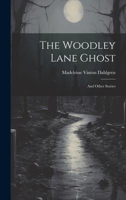 The Woodley Lane Ghost: And Other Stories