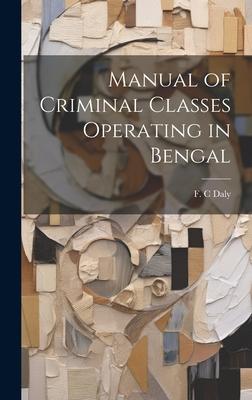 Manual of Criminal Classes Operating in Bengal
