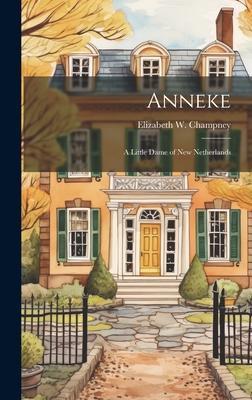 Anneke: A Little Dame of New Netherlands