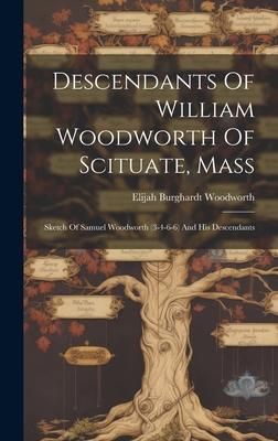Descendants Of William Woodworth Of Scituate, Mass: Sketch Of Samuel Woodworth (3-4-6-6) And His Descendants