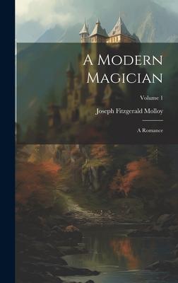 A Modern Magician: A Romance; Volume 1