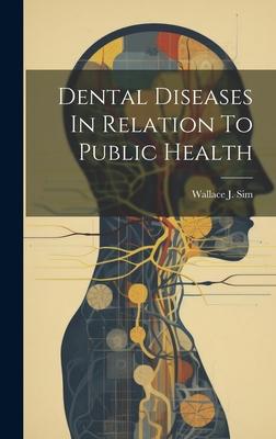 Dental Diseases In Relation To Public Health
