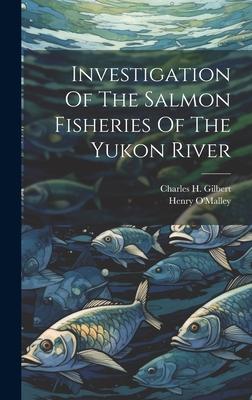 Investigation Of The Salmon Fisheries Of The Yukon River