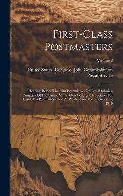 First-class Postmasters: Hearings Before The Joint Commission On Postal Salaries, Congress Of The United States, 66th Congress, 1st Session For
