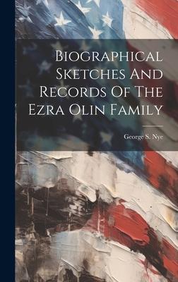 Biographical Sketches And Records Of The Ezra Olin Family