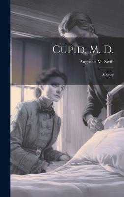 Cupid, M. D.: A Story