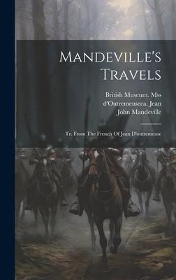 Mandeville’s Travels: Tr. From The French Of Jean D’outremeuse
