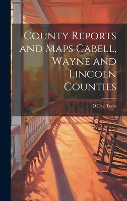 County Reports and Maps Cabell, Wayne and Lincoln Counties