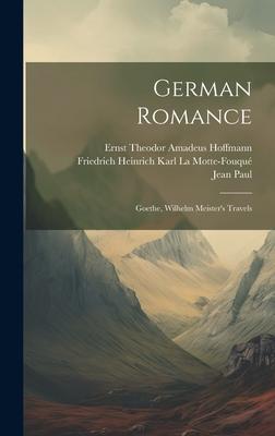 German Romance: Goethe, Wilhelm Meister’s Travels