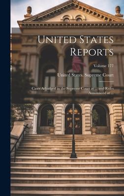 United States Reports: Cases Adjudged in the Supreme Court at ... and Rules Announced at ...; Volume 177