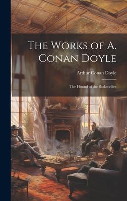 The Works of A. Conan Doyle: The Hound of the Baskervilles